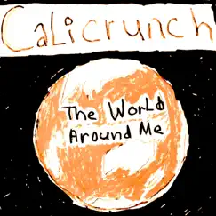 The World Around Me by CaliCrunch album reviews, ratings, credits