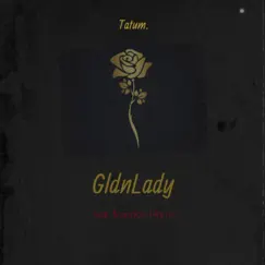 GldnLdy (feat. Brandon Harris) - Single by Tatum. album reviews, ratings, credits
