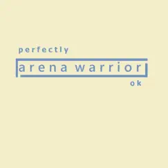 Perfectly Ok - Single by Arena Warrior album reviews, ratings, credits