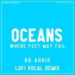 Oceans (Where Feet May Fail) [8D Audio Lofi Vocal Remix - Single by Ocean Avenue & G V B R I E L album reviews, ratings, credits