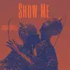 Show Me - Single album lyrics, reviews, download