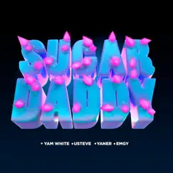 Sugar Daddy - Single by Yam White, Usteve, Yaner & Emgy album reviews, ratings, credits