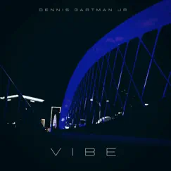 Vibe - Single by Dennis Gartman Jr. album reviews, ratings, credits