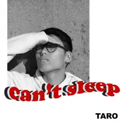 Can't Sleep - Single by Taro album reviews, ratings, credits