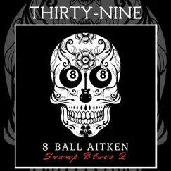 Thirty - Nine - Single by 8 Ball Aitken album reviews, ratings, credits