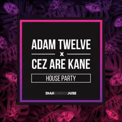 House Party - Single by Adam Twelve & Cez Are Kane album reviews, ratings, credits