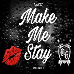 Make Me Stay - Single by Famoso album reviews, ratings, credits