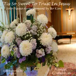 'Tis So Sweet to Trust in Jesus - Single by Kristal Kim album reviews, ratings, credits