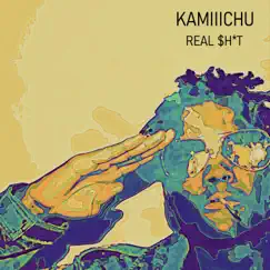 Real Shit - Single by KamiiiChu album reviews, ratings, credits