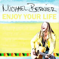 Enjoy Your Life by Michael Bernier album reviews, ratings, credits