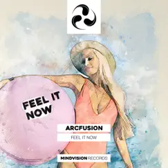 Feel It Now (feat. Anna) - Single by ARCfusion album reviews, ratings, credits
