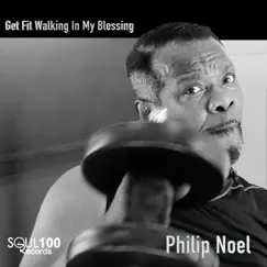 Get Fit Walking in My Blessing - Single by Philip Noel album reviews, ratings, credits