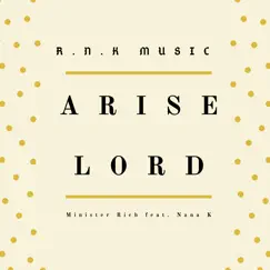 Arise Lord (feat. Nana K) - Single by Minister Rich album reviews, ratings, credits