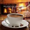 Relaxation Smooth Jazz: Let’s Sit at Table and Enjoy a Coffee - Perfect for Stress Relief, Calm, Nice Days & Cafe Bar, Background Restaurant Music album lyrics, reviews, download