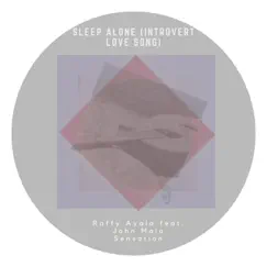Sleep Alone (Introvert Love Song) [feat. John Maia Sensation] Song Lyrics