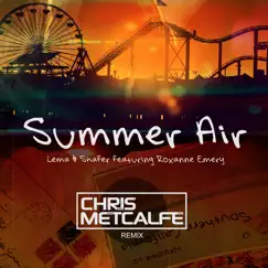 Summer Air (feat. Roxanne Emery) [Chris Metcalfe Remix] - Single by Lema & Shafer album reviews, ratings, credits