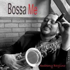 Bossa Me - EP by Anthony Baglino album reviews, ratings, credits