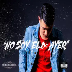 No Soy El De Ayer - Single by Jorge Guerra album reviews, ratings, credits