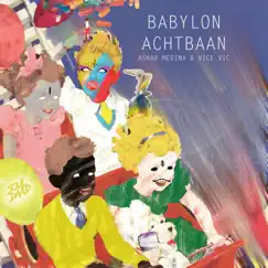 Babylon Achtbaan - Single by Ashar Medina & Vice Vic album reviews, ratings, credits