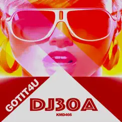 Gotit4u - Single by Dj30A album reviews, ratings, credits