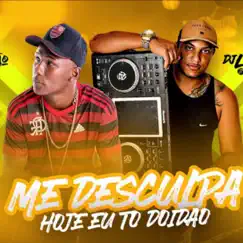 Me Desculpa, Hoje Eu To Doidão - Single by MC Negão da BL album reviews, ratings, credits