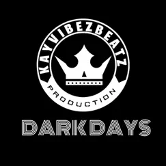 Dark Days - Single by Kayvibez_beatz album reviews, ratings, credits