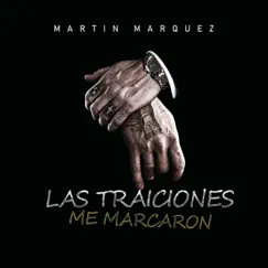 Las Traiciones Me Marcaron - Single by Martín Marquez album reviews, ratings, credits