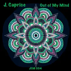 Out of My Mind - Single by J.Caprice album reviews, ratings, credits