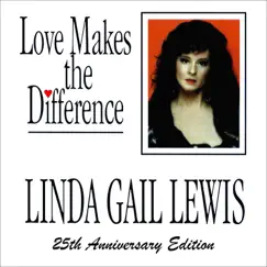 Love Makes the Difference (25th Anniversary Edition) by Linda Gail Lewis album reviews, ratings, credits