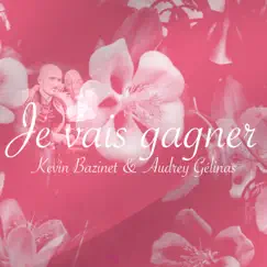 Je vais gagner - Single by Kevin Bazinet & Audrey Gélinas album reviews, ratings, credits