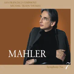 Mahler: Symphony No. 7 by Michael Tilson Thomas & San Francisco Symphony album reviews, ratings, credits