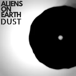 Dust - Single by Aliens on Earth album reviews, ratings, credits