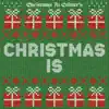 Christmas Is - Single album lyrics, reviews, download