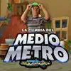 La Cumbia Del Medio Metro - Single album lyrics, reviews, download