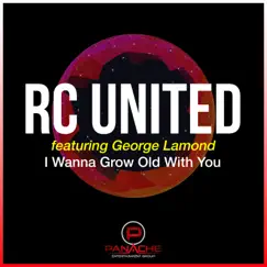 I Wanna Grow Old with You (feat. George Lamond) - EP by Rc United album reviews, ratings, credits
