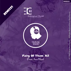 Fairy of Them All (Ethiopian Dance Mix) [feat. Ace Bliss] - Single by Ethiopian Chyld album reviews, ratings, credits