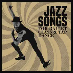 Jazz Songs for Ballet Class & Tap Dance by Søren Bebe album reviews, ratings, credits