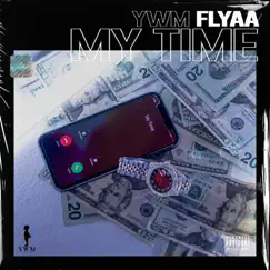 My Time - Single by YWM Flyaa album reviews, ratings, credits