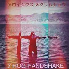7 Hog Handshake by Aloysius Scrimshaw album reviews, ratings, credits