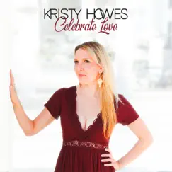 Celebrate Love - Single by Kristy Howes album reviews, ratings, credits