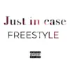 Just in Case Freestyle - Single album lyrics, reviews, download