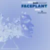 Faceplant - Single album lyrics, reviews, download