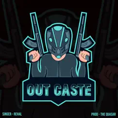 OUT CASTE (feat. Classic Singh & The Quasar) - Single by Rehal album reviews, ratings, credits