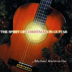 The Spirit of Christmas on Guitar by Michael Kolmstetter album reviews, ratings, credits