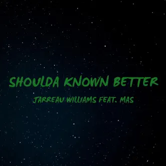 Download Shoulda Known Better (feat. Mas) Jarreau Williams MP3