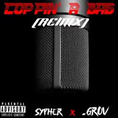 Coppin' a Bag (feat. .Grov) [Remix] - Single by $ypher album reviews, ratings, credits