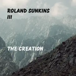 The Creation - Single by Roland Sunkins III album reviews, ratings, credits