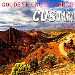 Goodbye Cruel World: The Best of Custard (Deluxe Edition) by Custard album reviews, ratings, credits