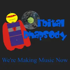 We're Making Music Now by Orbital Rhapsody album reviews, ratings, credits