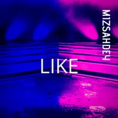 Like - Single by Mizsahdey album reviews, ratings, credits